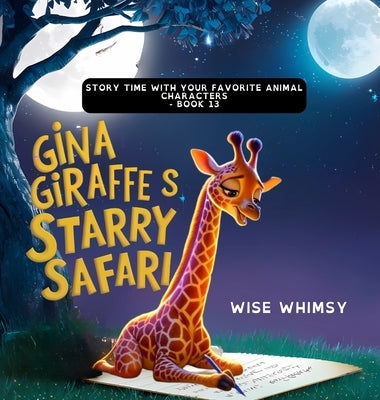 Gina Giraffe's Starry Safari by Whimsy, Wise