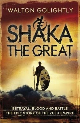 Shaka the Great by Golightly, Walton