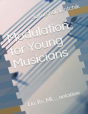 Modulation for Young Musicians: Do, Re, Mi, ... notation by Kardontchik, Jaime