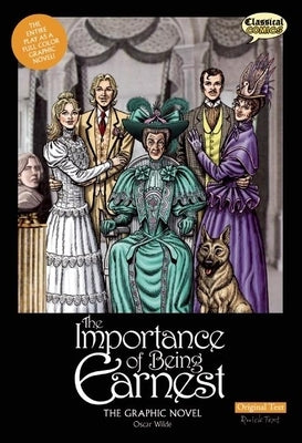 The Importance of Being Earnest the Graphic Novel: Original Text by Wilde, Oscar