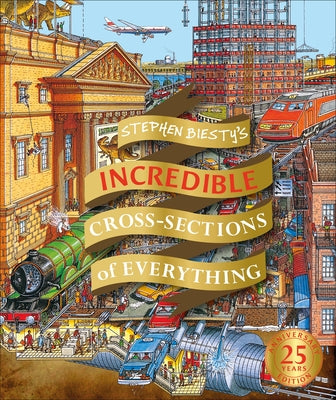 Stephen Biesty's Incredible Cross Sections of Everything by Platt, Richard