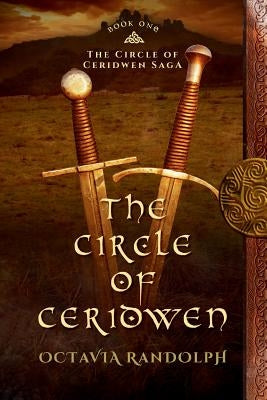 The Circle of Ceridwen: Book One of The Circle of Ceridwen Saga by Randolph, Octavia