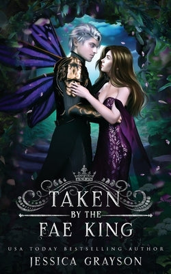 Taken by the Fae King by Grayson, Jessica