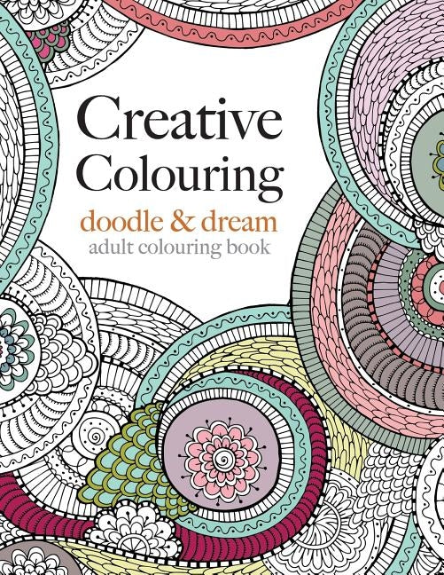 Creative Colouring: doodle & dream by Rose, Christina