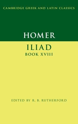 Homer: Iliad Book XVIII by Homer