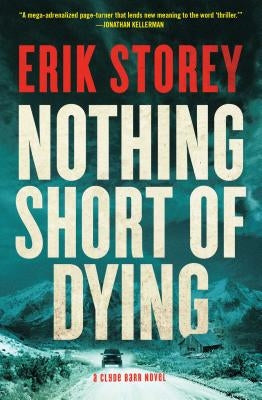 Nothing Short of Dying: A Clyde Barr Novelvolume 1 by Storey, Erik