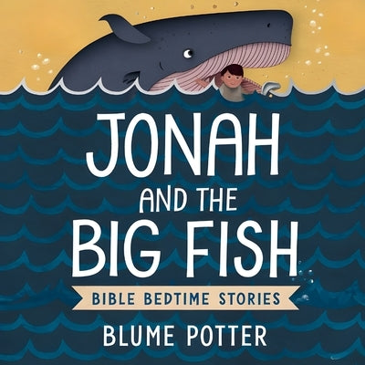 Jonah and the Big Fish: Bible Bedtime Story by Potter, Blume