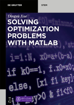 Solving Optimization Problems with Matlab(r) by Xue, Dingyü