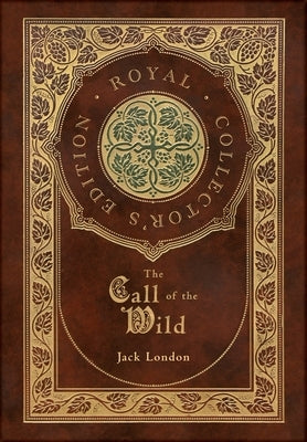 The Call of the Wild (Royal Collector's Edition) by London, Jack