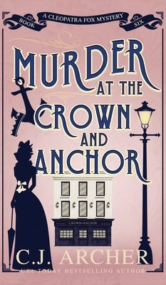 Murder at the Crown and Anchor by Archer, C. J.