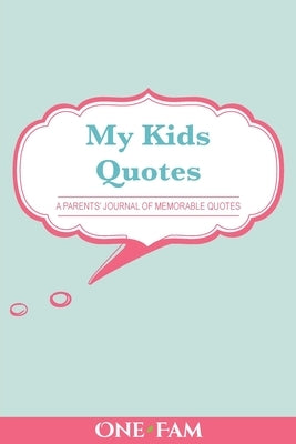 My Kids Quotes by Onefam