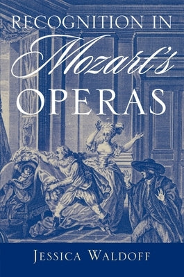 Recognition in Mozart's Operas by Waldoff, Jessica