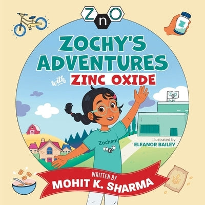 Zochy's Adventures with Zinc Oxide by Sharma, Mohit K.