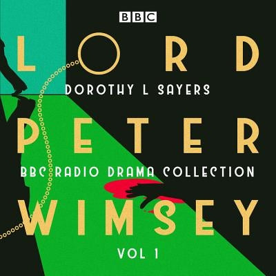 Lord Peter Wimsey: BBC Radio Drama Collection Volume 1: Three Classic Full-Cast Dramatisations by Sayers, Dorothy L.