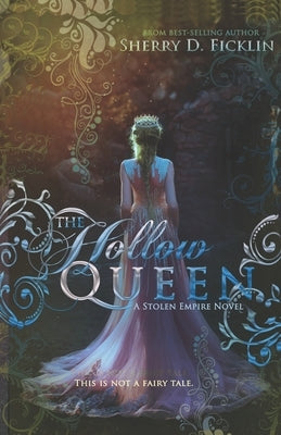 The Hollow Queen by Ficklin, Sherry D.