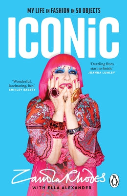 Iconic: My Life in Fashion in 50 Objects by Rhodes, Zandra