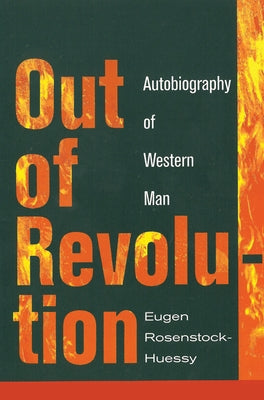 Out of Revolution by Rosenstock-Huessy, Eugen