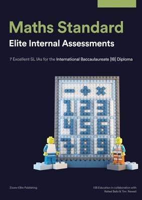 Maths Standard: Elite Internal Assessments: 7 Excellent SL IAs for the International Baccalaureate [IB] Diploma by Bailo, Rafael