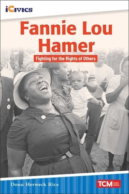 Fannie Lou Hamer: Fighting for the Rights of Others by Herweck Rice, Dona