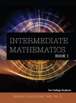 Intermediate Mathematics: For College Students by Tari, Farhad Ghassemi