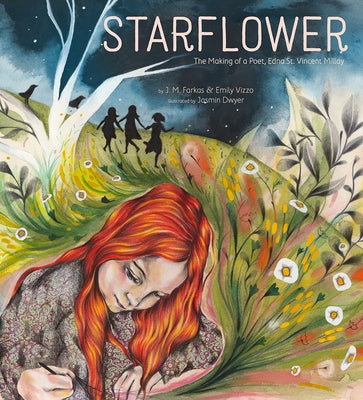 Starflower: The Making of a Poet, Edna St. Vincent Millay by Farkas, J. M.