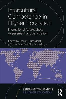 Intercultural Competence in Higher Education: International Approaches, Assessment and Application by Deardorff, Darla