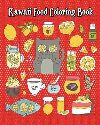 Kawaii Food Coloring Book: Simple and Cute Food Drawings (Pizza, Hamburger, Cake and More!) Plus Fun Activities for Kids by Daisy Dove