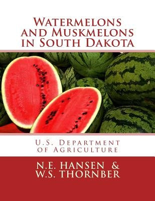 Watermelons and Muskmelons in South Dakota by Thornber, W. S.