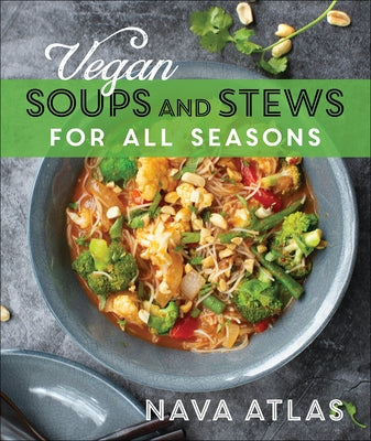 Vegan Soups and Stews for All Seasons by Atlas, Nava