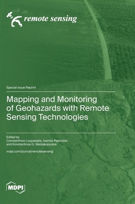 Mapping and Monitoring of Geohazards with Remote Sensing Technologies by Loupasakis, Constantinos