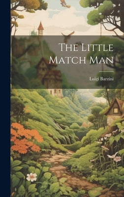 The Little Match Man by Barzini, Luigi