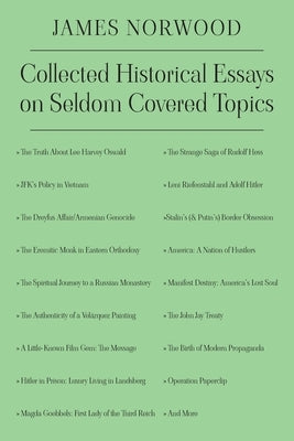 Collected Historical Essays on Seldom Covered Topics by Norwood, James