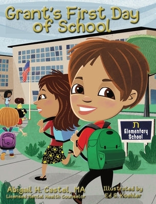 Grant's First Day of School by Castel, Abigail H.