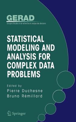 Statistical Modeling and Analysis for Complex Data Problems by Duchesne, Pierre