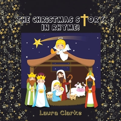 The Christmas Story - In Rhyme! by Clarke, Laura