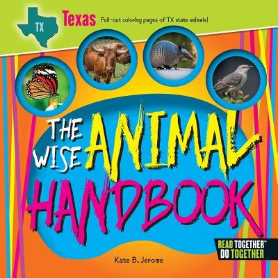 The Wise Animal Handbook Texas by Jerome, Kate B.