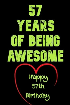 57 Years Of Being Awesome Happy 57th Birthday: 57 Years Old Gift for Boys & Girls by Notebook, Birthday Gifts