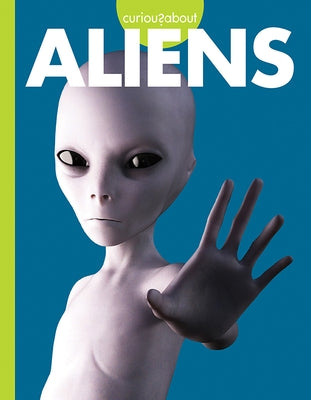 Curious about Aliens by Olson, Gillia M.