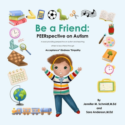 Be a Friend: Peerspective on Autism by Schmidt, Jennifer M.