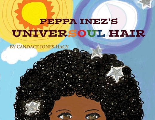 Peppa Inez's "Universoul" Hair by Hagy, Candace