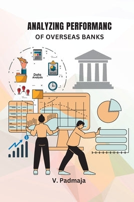 Analyzing Performance of Overseas Banks by Padmaja, V.