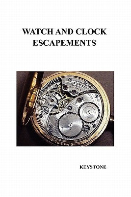 Watch and Clock Escapements by Keystone