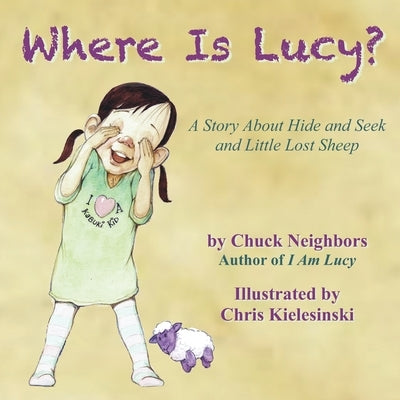 Where Is Lucy: A Story About Hide and Seek and Little Lost Sheep by Kielesinski, Chris