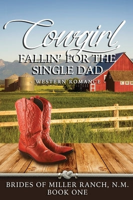 Cowgirl Fallin' for the Single Dad by Dean, Natalie