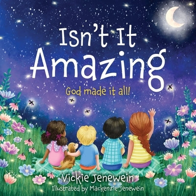 Isn't It Amazing: God made it all! by Jenewein, Vickie