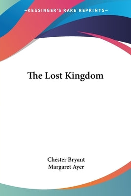 The Lost Kingdom by Bryant, Chester