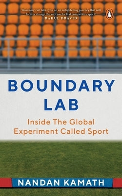 Boundary Lab: Inside the Global Experiment Called Sport by Kamath, Nandan