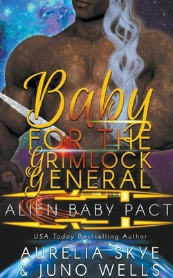 Baby For The Grimlock General by Skye, Aurelia