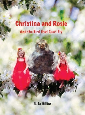 Christina and Rosie: And the Bird that Can't Fly by Hillier, Rita