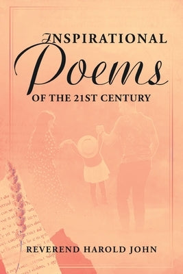 Inspirational Poems of the 21st Century by Harold John, Reverend